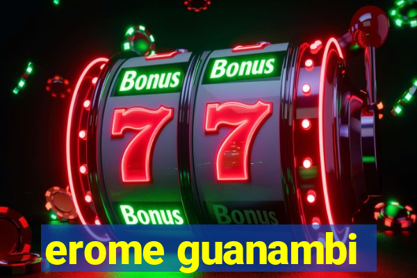 erome guanambi